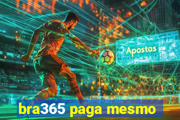 bra365 paga mesmo